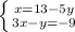 \left \{ {{x=13-5y} \atop {3x-y=-9}} \right.