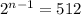 2^{n-1}=512