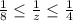 \frac{1}{8} \leq \frac{1}{z} \leq \frac{1}{4}