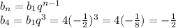 b_n=b_1q^{n-1} \\ b_4=b_1q^3=4(- \frac{1}{2} )^3=4(- \frac{1}{8} )=- \frac{1}{2}