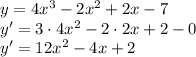 y=4x^3-2x^2+2x-7 \\&#10;y' = 3 \cdot 4x^2 - 2 \cdot 2x+2-0 \\&#10;y' = 12x^2-4x+2