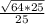 \frac{ \sqrt{64*25}}{25}