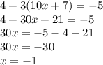 4+3(10x+7)=-5\\4+30x+21=-5\\30x=-5-4-21\\30x=-30\\x=-1