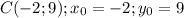 C(-2;9);x_0=-2;y_0=9