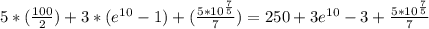 5*( \frac{100}{2} )+3*(e^{10}-1)+( \frac{5*10^{ \frac{7}{5} }}{7} )=250+3e^{10}-3+ \frac{5*10^{ \frac{7}{5} }}{7}