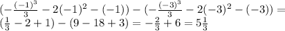 (- \frac{(-1)^3}{3} -2(-1)^2-(-1))-(- \frac{(-3)^3}{3} -2(-3)^2-(-3)) = \\ ( \frac{1}{3} -2+1)-(9-18+3)=- \frac{2}{3} +6=5 \frac{1}{3}