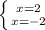 \left \{ {{x=2} \atop {x=-2}} \right.