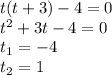 t(t+3)-4=0\\ t^2+3t-4=0\\ t_1=-4\\ t_2=1