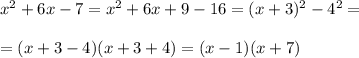 x^2+6x-7=x^2+6x+9-16=(x+3)^2-4^2=\\ \\ =(x+3-4)(x+3+4)=(x-1)(x+7)