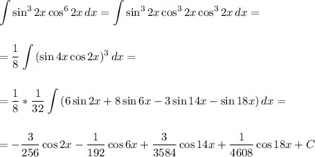 \displaystyle \int\limits {\sin^32x\cos^62x} \, dx =\int\limits {\sin^32x\cos^32x\cos^32x} \, dx =\\ \\ \\ = \frac{1}{8} \int\limits {(\sin4x\cos2x)^3} \, dx =\\ \\ \\ = \frac{1}{8} * \frac{1}{32}\int\limits {(6\sin2x+8\sin6x-3\sin14x-\sin18x)} \, dx =\\ \\ \\= -\frac{3}{256} \cos2x- \frac{1}{192}\cos6x+ \frac{3}{3584}\cos14x+ \frac{1}{4608} \cos18x+C