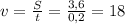 v=\frac{S}{t}=\frac{3,6}{0,2}=18