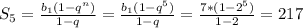 S_5= \frac{b_1(1-q^n)}{1-q} = \frac{b_1(1-q^5)}{1-q} = \frac{7*(1-2^5)}{1-2} =217