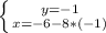 \left \{ {{y=-1} \atop {x=-6-8*(-1)}} \right.