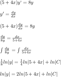 (5+4x)y`=8y \\ \\ y'= \frac{dy}{dx} \\ \\ (5+4x)\frac{dy}{dx}=8y \\ \\ \frac{dy}{8y} = \frac{dx}{5+4x} &#10; \\ \\ \int {\frac{dy}{8y}} \, = \int {\frac{dx}{5+4x} } \, \\ \\ \frac{1}{8} ln|y|= \frac{1}{4} ln|5+4x|+ln|C| \\ \\ ln|y|=2ln|5+4x|+ln|C|