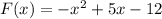 F(x)=-x^2+5x-12