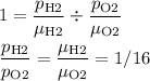 \displaystyle&#10;1 = \frac{p_\text{H2}}{\mu_\text{H2}} \div \frac{p_\text{O2}}{\mu_\text{O2}}\\\\&#10;\frac{p_\text{H2}}{p_\text{O2}} = \frac{\mu_\text{H2}}{\mu_\text{O2}} = 1/16