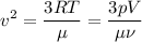 \displaystyle&#10;v^2 = \frac{3RT}{\mu} = \frac{3pV}{\mu \nu}