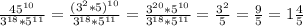 \frac{45^{10}}{3^{18}*5^{11}} = \frac{(3^2*5)^{10}}{3^{18}*5^{11}} =\frac{3^{20}*5^{10}}{3^{18}*5^{11}}=\frac{3^2}{5}}= \frac{9}{5} =1 \frac{4}{5}