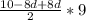 \frac{10-8d+8d}{2} *9