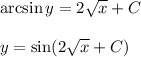 \arcsin y=2 \sqrt{x}+C \\ \\ y=\sin(2 \sqrt{x} +C)