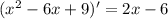 (x^2-6x+9)' = 2x - 6