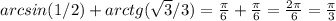 arcsin(1/2)+arctg( \sqrt{3}/3)= \frac{ \pi } {6} + \frac{ \pi } {6} = \frac{2 \pi }{6}= \frac{ \pi } {3}