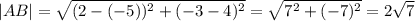 |AB|=\sqrt{(2-(-5))^2+(-3-4)^2}=\sqrt{7^2+(-7)^2} = 2 \sqrt {7}