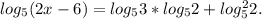 log_5(2x-6)=log_53*log_52+log^2_52.