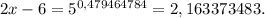 2x-6=5^{0,479464784}=2,163373483.&#10;