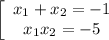 \left[\begin{array}{ccc}x_1+x_2=-1\\x_1x_2=-5\end{array}\right