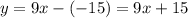 y=9x-(-15)=9x+15