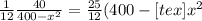 \frac{1}{12} \frac{40}{400- x^{2} } = \frac{25}{12} (400-[tex] x^{2}