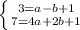 \left \{ {{3=a-b+1} \atop {7=4a+2b+1}} \right.