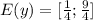 E(y)=[\frac{1}{4} ;\frac{9}{4} ]