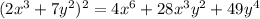 (2 x^{3}+7y^{2})^{2}=4 x^{6}+28 x^{3}y^{2}+49y^{4}