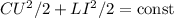 CU^2/2+ LI^2/2 = \text{const}