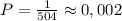 P=\frac{1}{504}\approx0,002