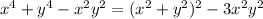 x^4+y^4-x^2y^2=(x^2+y^2)^2-3x^2y^2