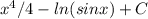 x^{4} /4-ln(sinx)+C