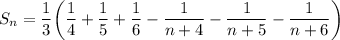 \displaystyle S_n=\frac{1}{3}\bigg(\frac{1}{4}+\frac{1}{5}+\frac{1}{6}-\frac{1}{n+4}-\frac{1}{n+5}-\frac{1}{n+6}\bigg)