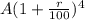 A(1+\frac{r}{100})^4