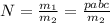 N = \frac{m_1}{m_2} = \frac{pabc}{m_2}