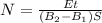 N = \frac{Et}{(B_2-B_1)S}