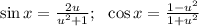 \sin x= \frac{2u}{u^2+1};\,\,\,\, \cos x= \frac{1-u^2}{1+u^2}