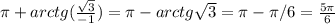 \pi + arctg( \frac{ \sqrt{3} }{-1} )= \pi -arctg \sqrt{3} = \pi - \pi /6 = \frac{5 \pi }{6}