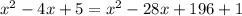 x^2-4x+5=x^2-28x+196+1