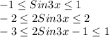 -1 \leq Sin3x \leq 1 \\&#10;-2 \leq 2Sin3x \leq 2 \\&#10;-3 \leq 2Sin3x-1 \leq 1