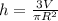 h = \frac{3V}{ \pi R^{2} }