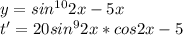 y=sin^{10}2x-5x\\&#10;t'=20sin^92x*cos2x-5