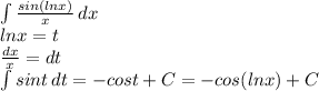 \int\limits { \frac{sin(lnx)}{x} } \, dx \\ lnx=t\\ \frac{dx}{x} = dt\\ \int\limits { sint} \, dt =-cost+C=-cos(lnx)+C